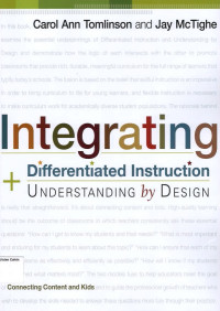 Integrating Differentiated Instruction and Understanding by Design: Connecting Content and Kids