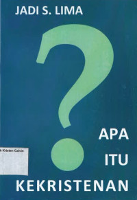 Apa Itu Kekristenan? Meditasi tentang Injil Yesus Kristus, Kehidupan Kristiani, dan Dunia