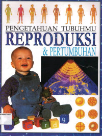 Pengetahuan Tubuhmu: Reproduksi & Pertumbuhan