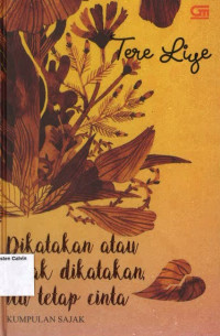 Dikatakan atau tidak dikatakan itu tetap cinta: Kumpulan Sajak