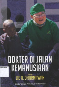 Dokter di Jalan Kemanusiaan: Biografi Lie A. Dharmawan