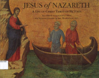 Jesus of Nazareth: A Life of Christ Through Pictures