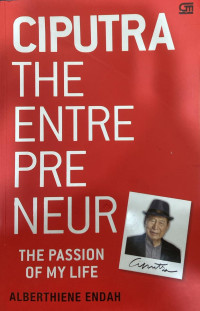 Ciputra The Entrepreneur: The Passion of My Life