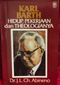 Karl Barth: Hidup, Pekerjaan dan Theologianya