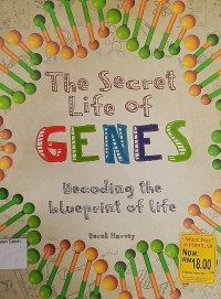 The Secret life of Genes Decoding the blueprint of life