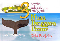 Tiga Cerita Rakyat Integratif Nusa Tenggara Timur