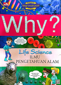 Why? life Science: Ilmu Pengetahuan Alam