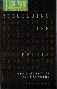 Rebuilding the Matrix: Science and Faith in the 21st Century