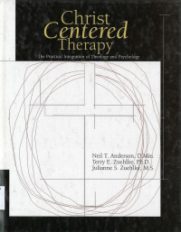 Christ Centered Therapy: The Practical Integration of Theology and Psychology