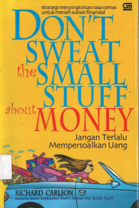 Don't Sweat the Small Stuff about Money (Jangan Terlalu Mempersoalkan Uang)