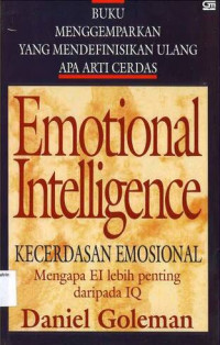 Emotional Intelligence: Kecerdasan Emosional: Mengapa EI lebih penting daripada IQ