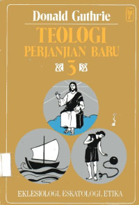 Teologi Perjanjian Baru #3: Eklesiologi, Eskatologi, Etika