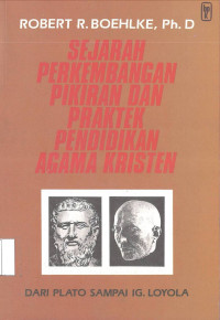 Sejarah Perkembangan Pikiran dan Praktek Pendidikan Agama Kristen