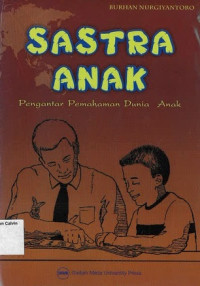 Sastra Anak: Pengantar Pemahaman Dunia Anak