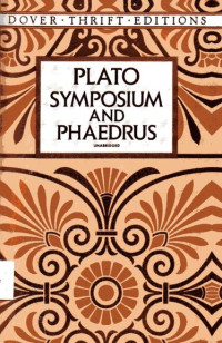 Symposium and Phaedrus: Dover Thrift Editions