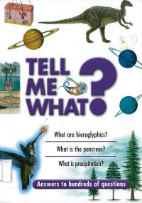 Tell Me What: Answers to Hundreds of Question