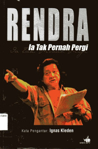 Rendra Ia tak Pernah Pergi