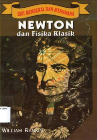 Newton dan Fisika Klasik: Seri Mengenal dan Memahami