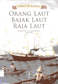 Orang Laut Bajak Laut Raja Laut: Sejarah Kawasan Sulawesi Abad XIX