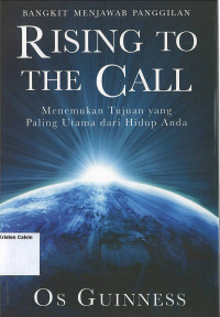 Bangkit Menjawab Panggilan: Rising to the Call (Menemukan Tujuan yang Paling Utama dari Hidup Anda)