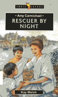 Amy Carmichael Rescuer By Night