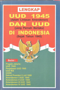 UUD 1945 Lengkap (dalam Lintasan Amandemen) dan UUD (yang Pernah Berlaku) di Indonesia (Sejak Tahun 1945)