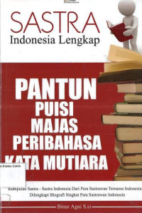 Sastra Indonesia Lengkap: Pantun, Puisi, Majas, Peribahasa, Kata Mutiara