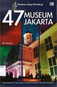 47 Museum Jakarta: Panduan Sang Petualang