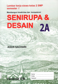 Senirupa & Desain 2A: Lembar Kerja Siswa Kelas 2 SMP Semester I