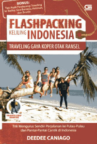 Flashpacking Keliling Indonesia: Traveling Gaya Koper Otak Ransel