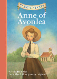 Anne of Avonlea: Classic Starts