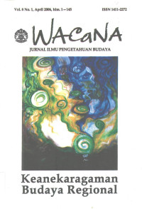 WACaNA (JURNAL ILMU PENGETAHUAN BUDAYA) Vol.8 No.1, April 2006, hlm. 1-145 : Keanekaragaman Budaya Regional