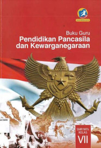 Buku Guru: Pendidikan Pancasila dan Kewarganegaraan SMP VII: Kurikulum 2013: Edisi Revisi 2014