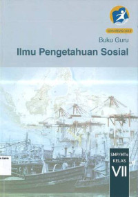 Buku Guru: Ilmu Pengetahuan Sosial SMP VII: Kurikulum 2013: Edisi Revisi 2014