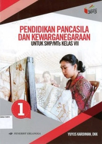 Pendidikan Pancasila dan Kewarganegaraan 1 SMP VII: Kurikulum 2013