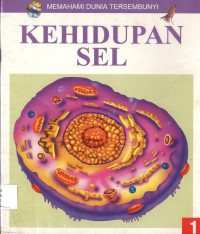 Kehidupan Sel: Memahami Dunia Tersembunyi