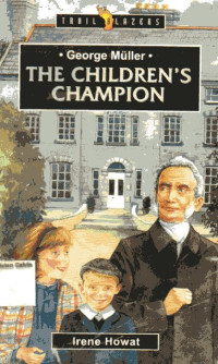 George Muller The Children's Champion