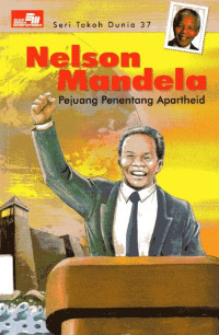 Seri Tokoh Dunia #37 Nelson Mandela: Pejuang Penentang Apartheid