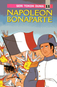 Seri Tokoh Dunia #11: Napoleon Bonaparte