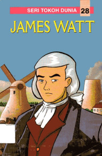 Seri Tokoh Dunia #28: James Watt