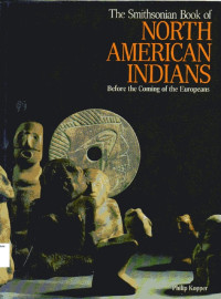 Smithsonian Book Of North American Indians, The: Before the Coming Of the Europeans