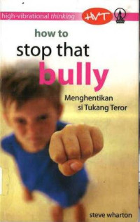 How to Stop that Bully: Menghentikan si Tukang Teror: High-Vibrational Thinking