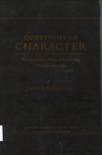 Questions of Character: Illuminating the Heart of Leadership Through Literature