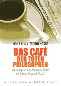 Minum Kopi bersama Arwah Para Filosof dari Sokrates hingga Al- Ghazali: Das Cafe Der Toten Philosophen