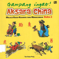 Gampang Ingat: Aksara China Buku 2, Melalui Kisah-kisah yang Menabjubkan