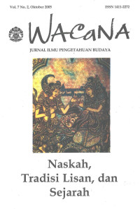 WACaNA (JURNAL ILMU PENGETAHUAN BUDAYA) Vol.7 No.2, Oktober 2005 : Naskah, Tradisi Lisan, dan Sejarah