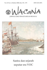 WACaNA (JURNAL ILMU PENGETAHUAN BUDAYA) Vol.10 No.2, Oktober 2008, hlm. 191-373 : Sastra dan sejarah seputar era VOC