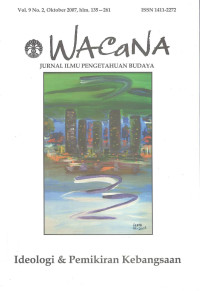 WACaNa (JURNAL ILMU PENGETAHUAN BUDAYA) Vol.9 No.2, Oktober 2007, hlm 135-261 : Ideologi & Pemikiran Kebangsaan