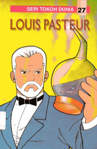 Seri Tokoh Dunia #27: Louis Pasteur