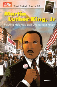 Seri Tokoh Dunia #38: Martin Luther King, Jr Pejuang Hak-hak Sipil Orang Kulit Hitam